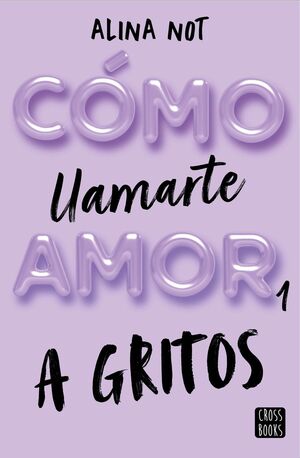 CÓMO LLAMARTE AMOR 1. A GRITOS