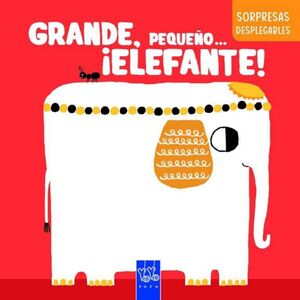 GRANDE, PEQUEÑO, ¡ELEFANTE!