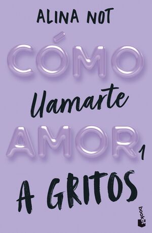 CÓMO LLAMARTE AMOR 1. A GRITOS